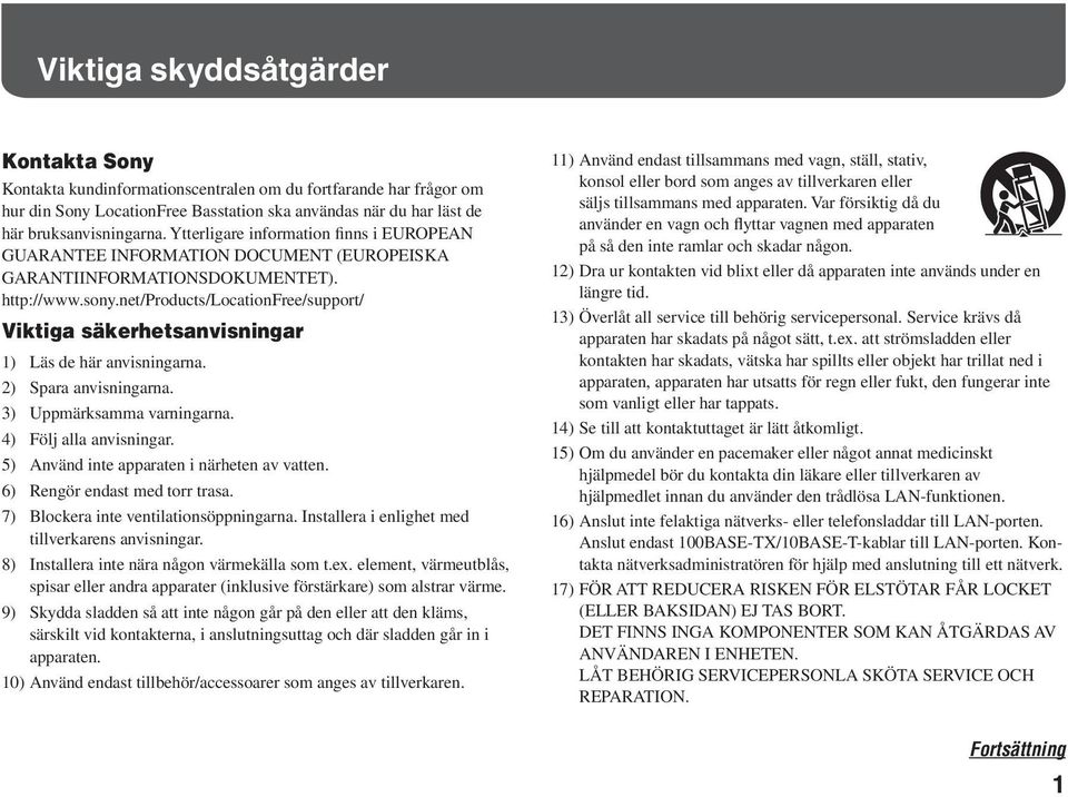 net/products/locationfree/support/ Viktiga säkerhetsanvisningar 1) Läs de här anvisningarna. 2) Spara anvisningarna. 3) Uppmärksamma varningarna. 4) Följ alla anvisningar.