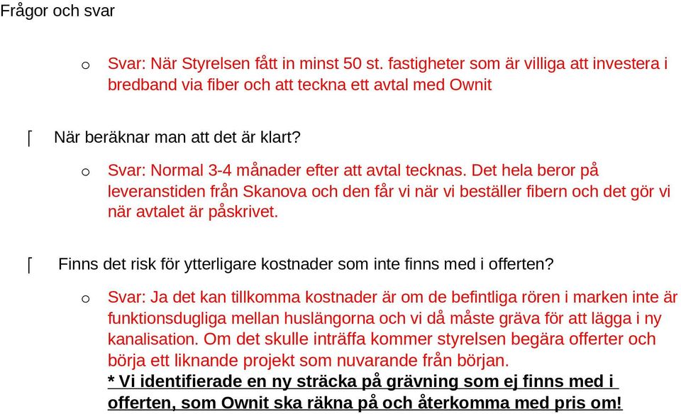 Finns det risk för ytterligare kstnader sm inte finns med i fferten?