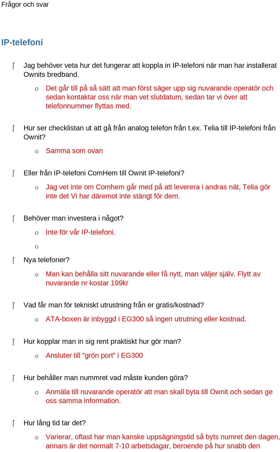 Hur ser checklistan ut att gå från analg telefn från t.ex. Telia till IP-telefni från Ownit? Samma sm van Eller från IP-telefni CmHem till Ownit IP-telefni?