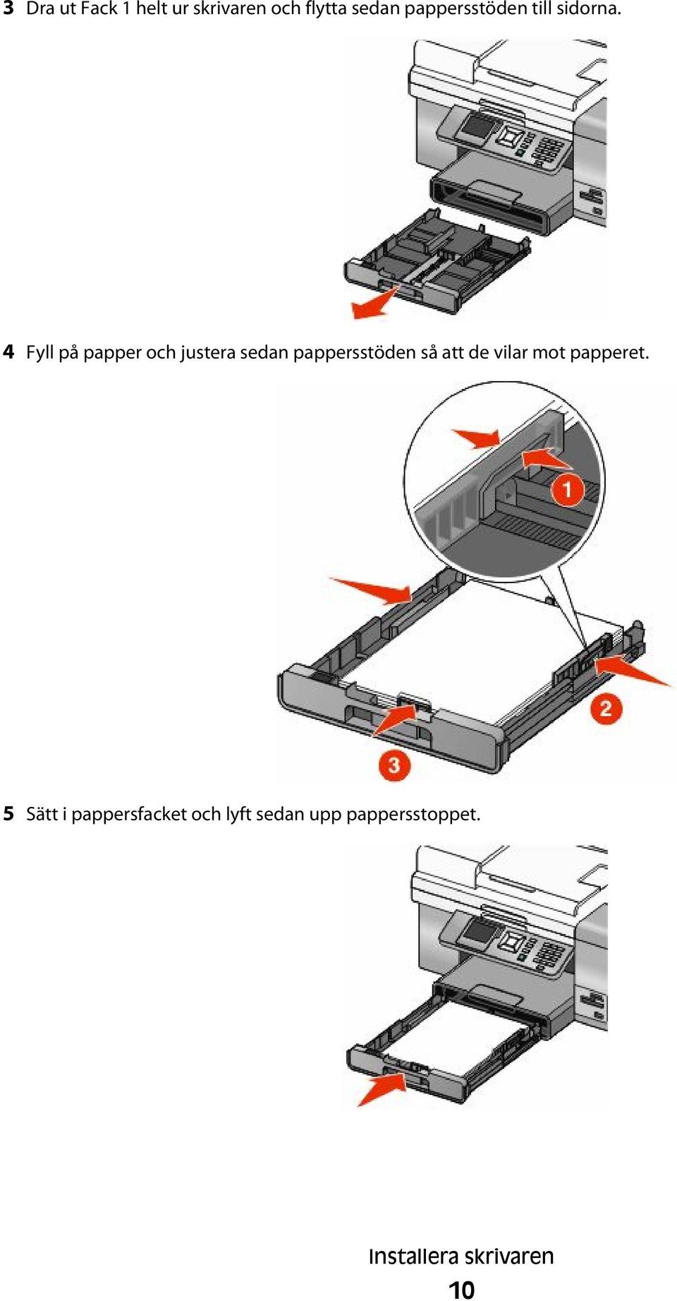 4 Fyll på papper och justera sedan pappersstöden så att de