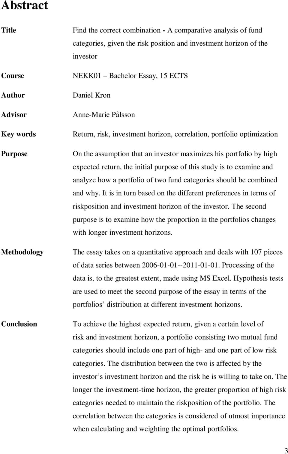 portfolio by high expected return, the initial purpose of this study is to examine and analyze how a portfolio of two fund categories should be combined and why.