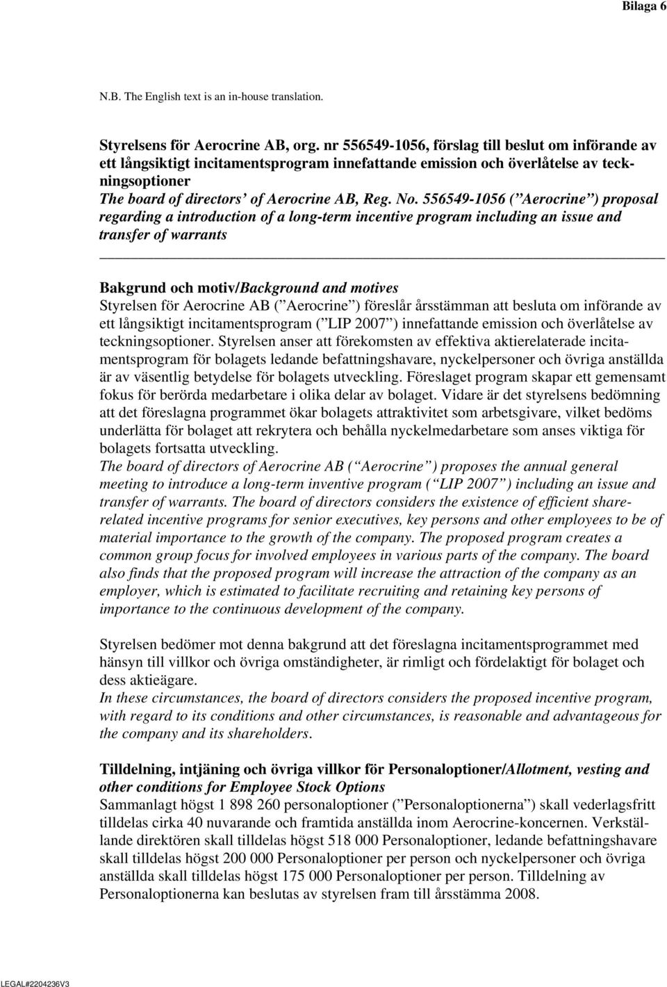 556549-1056 ( Aerocrine ) proposal regarding a introduction of a long-term incentive program including an issue and transfer of warrants Bakgrund och motiv/background and motives Styrelsen för