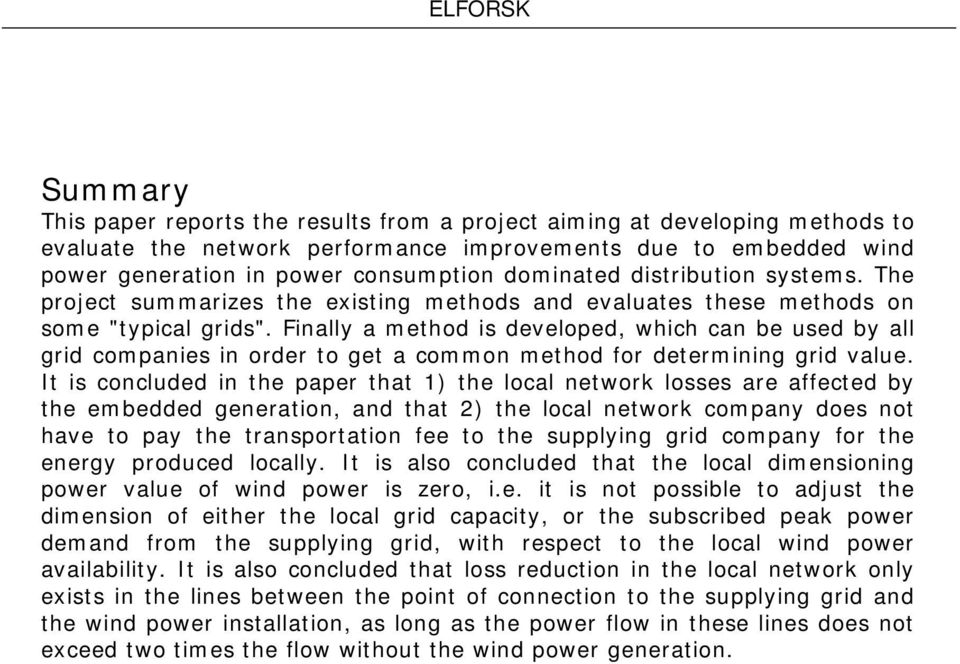 Finally a method is developed, which can be used by all grid companies in order to get a common method for determining grid value.