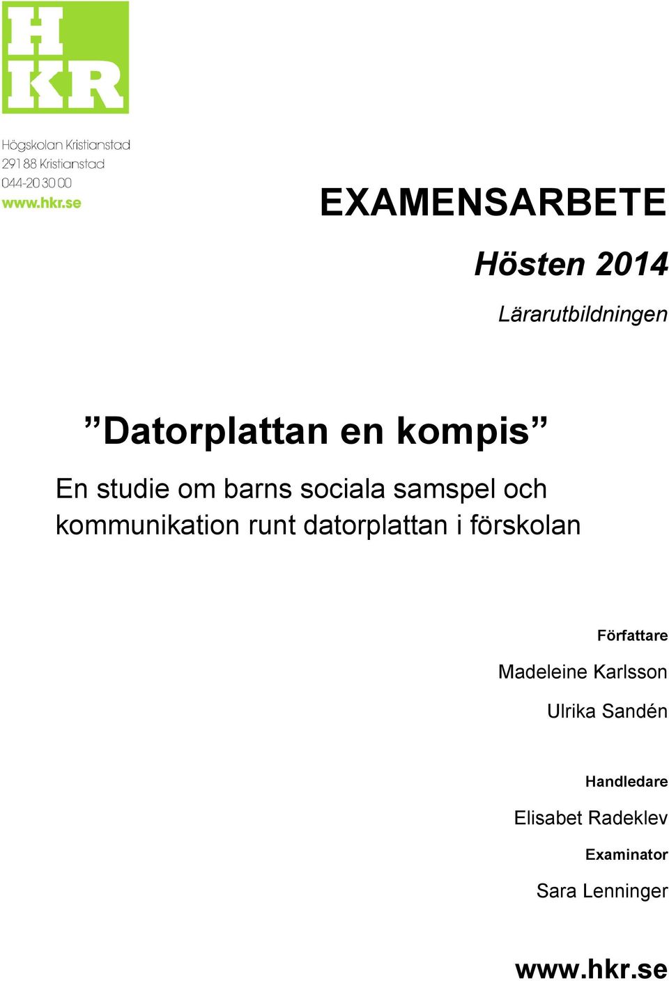 datorplattan i förskolan Författare Madeleine Karlsson Ulrika