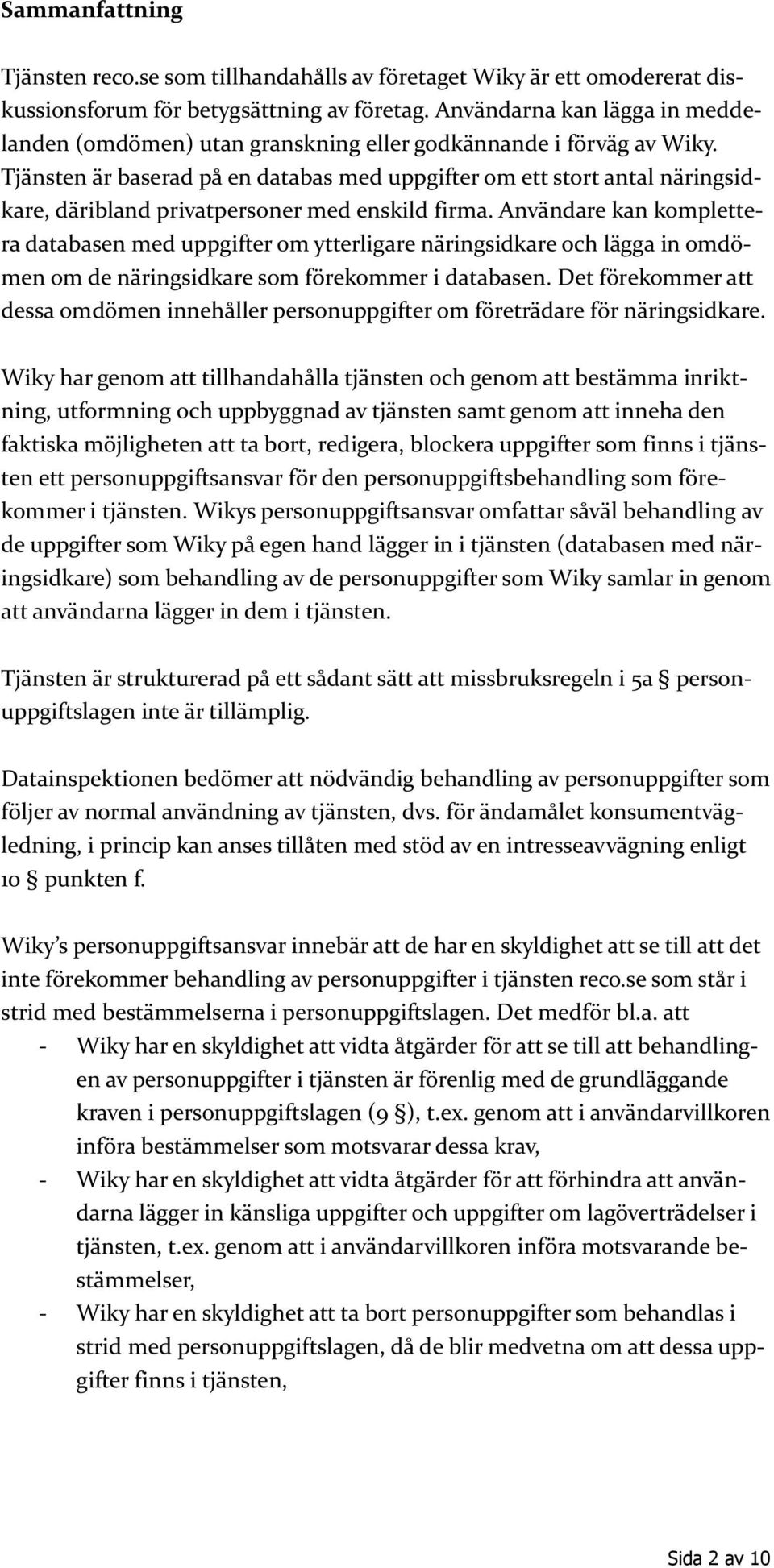 Tjänsten är baserad på en databas med uppgifter om ett stort antal näringsidkare, däribland privatpersoner med enskild firma.