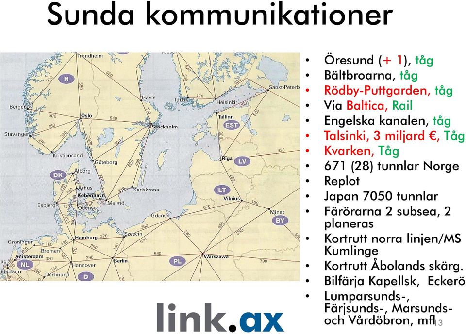 Japan 7050 tunnlar Färörarna 2 subsea, 2 planeras Kortrutt norra linjen/ms Kumlinge Kortrutt