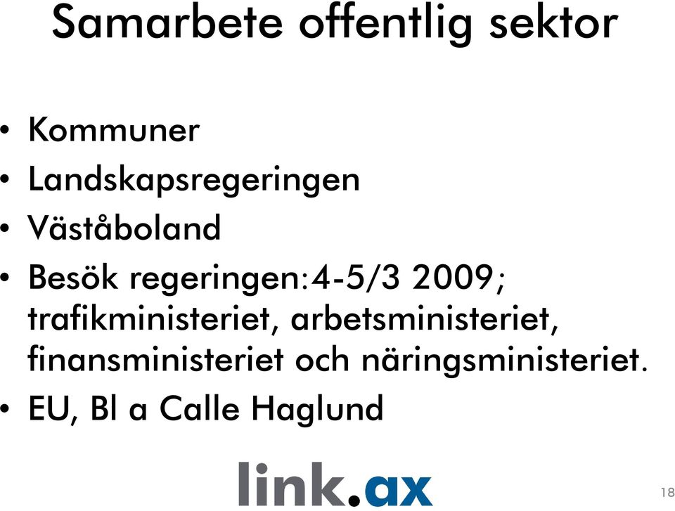 2009; trafikministeriet, arbetsministeriet,