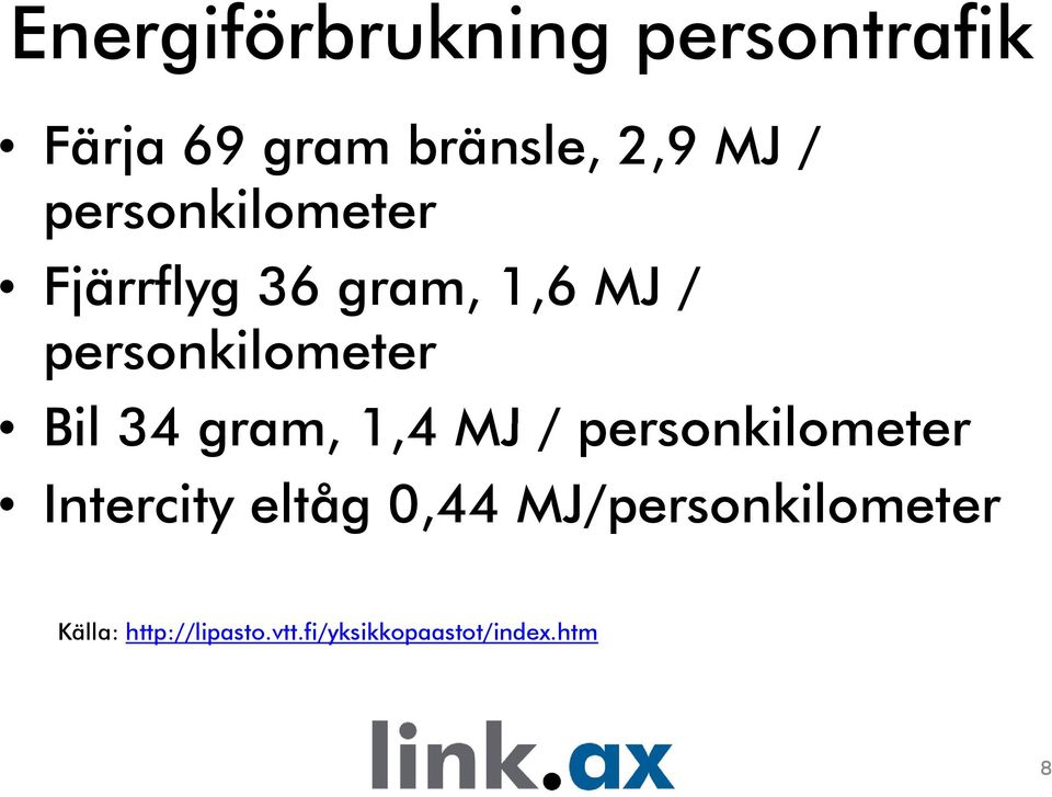 34 gram, 1,4 MJ / personkilometer Intercity eltåg 0,44