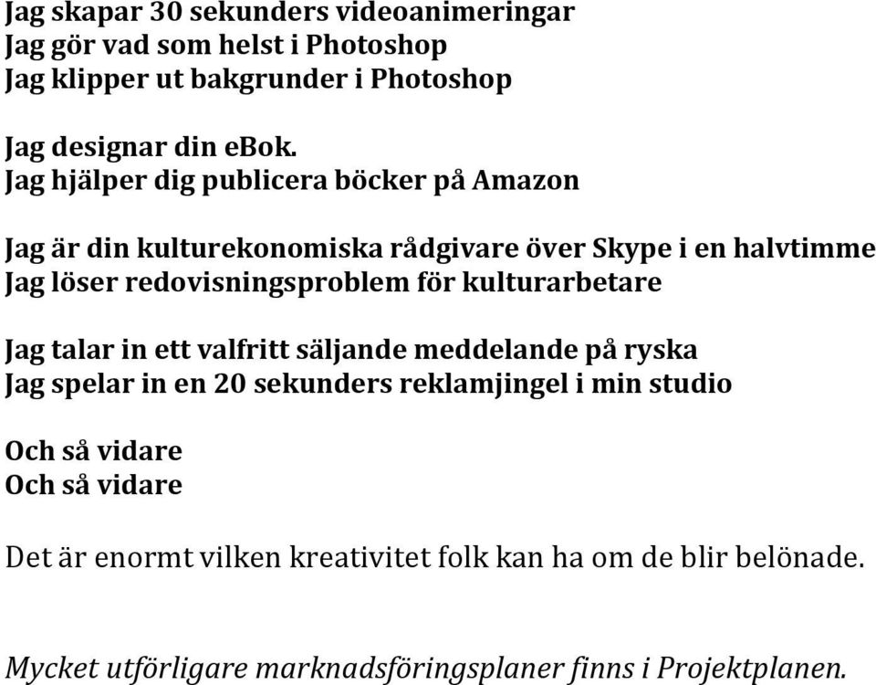 för kulturarbetare Jag talar in ett valfritt säljande meddelande på ryska Jag spelar in en 20 sekunders reklamjingel i min studio Och så