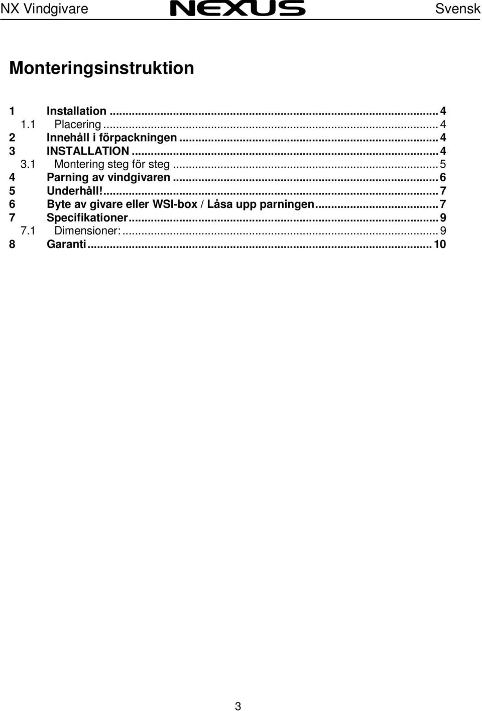 .. 5 4 Parning av vindgivaren... 6 5 Underhåll!