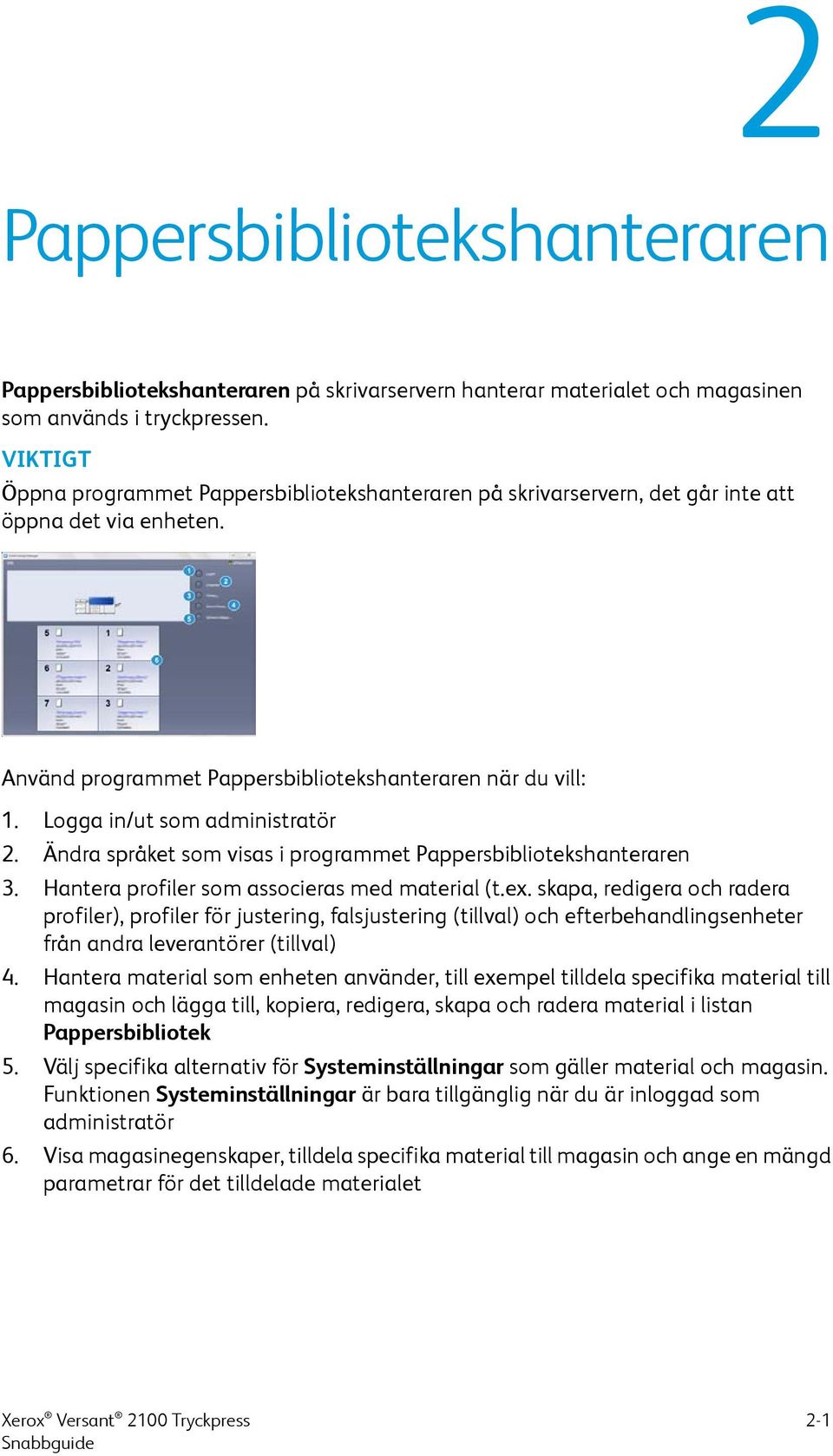 Logga in/ut som administratör 2. Ändra språket som visas i programmet Pappersbibliotekshanteraren 3. Hantera profiler som associeras med material (t.ex.