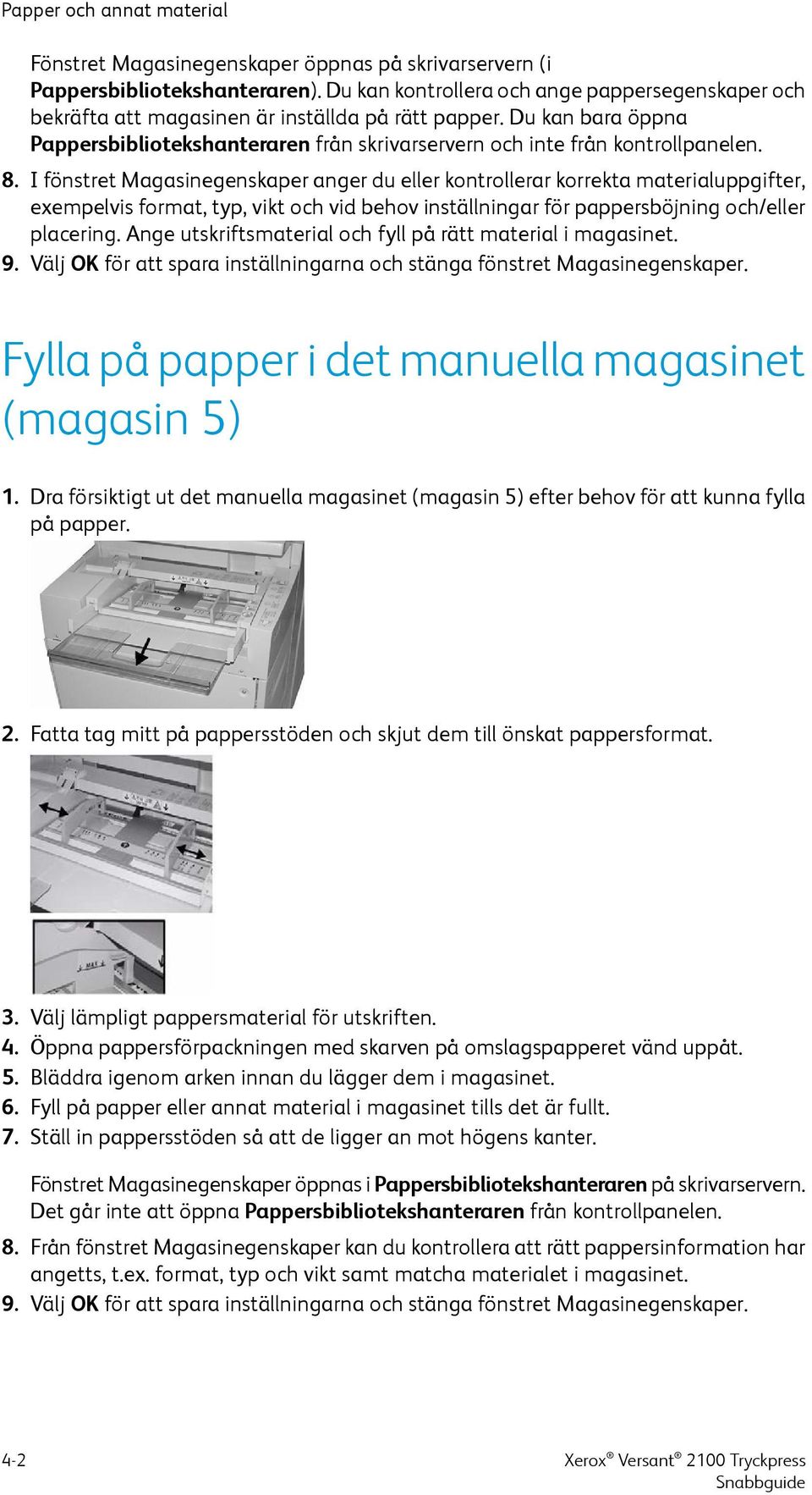 8. I fönstret Magasinegenskaper anger du eller kontrollerar korrekta materialuppgifter, exempelvis format, typ, vikt och vid behov inställningar för pappersböjning och/eller placering.