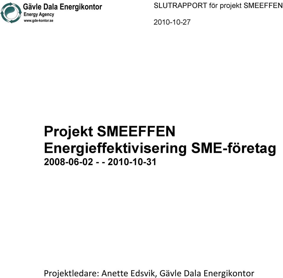 SME-företag 2008-06-02 - - 2010-10-31