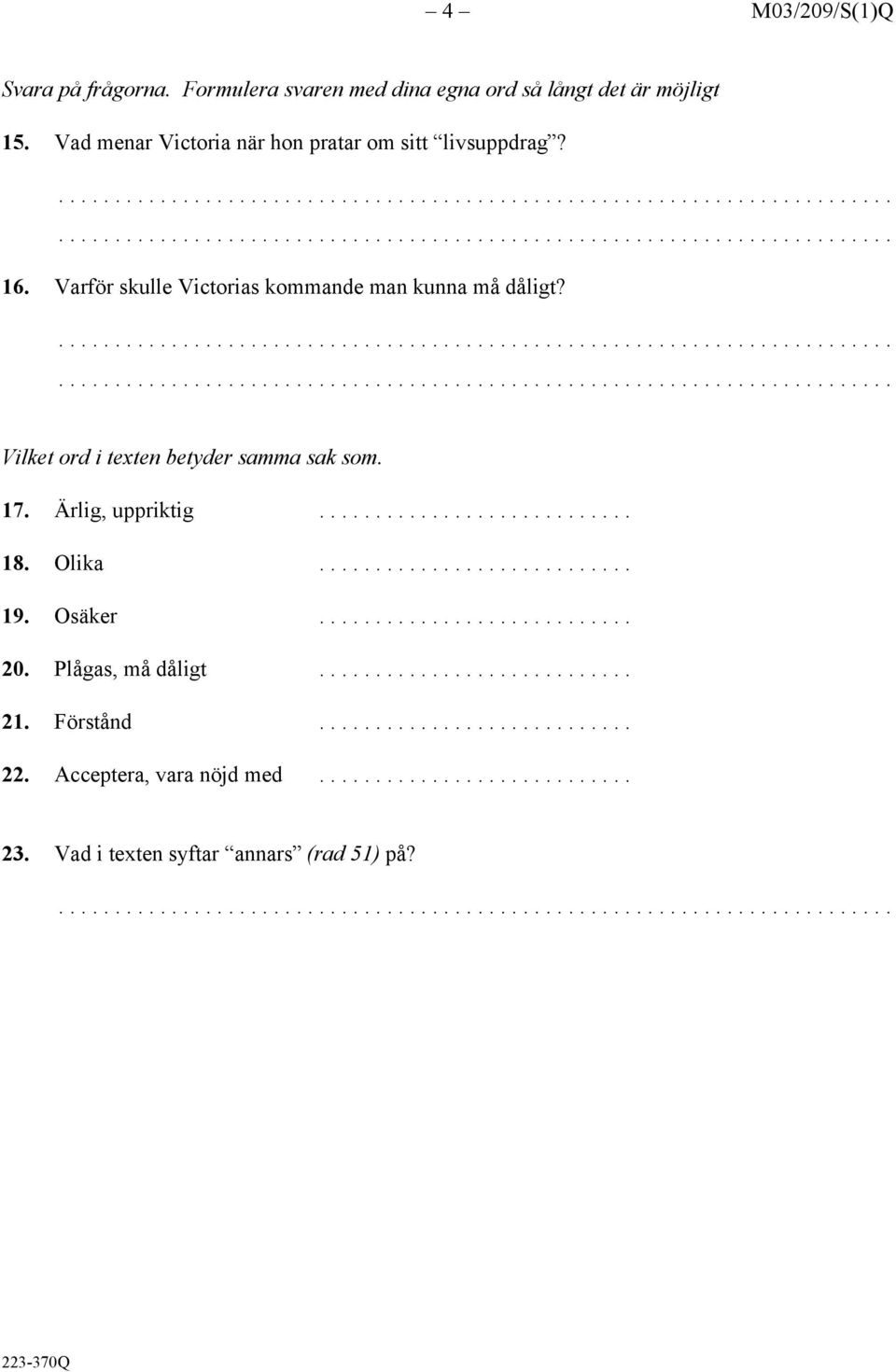 Varför skulle Victorias kommande man kunna må dåligt? Vilket ord i texten betyder samma sak som. 17.