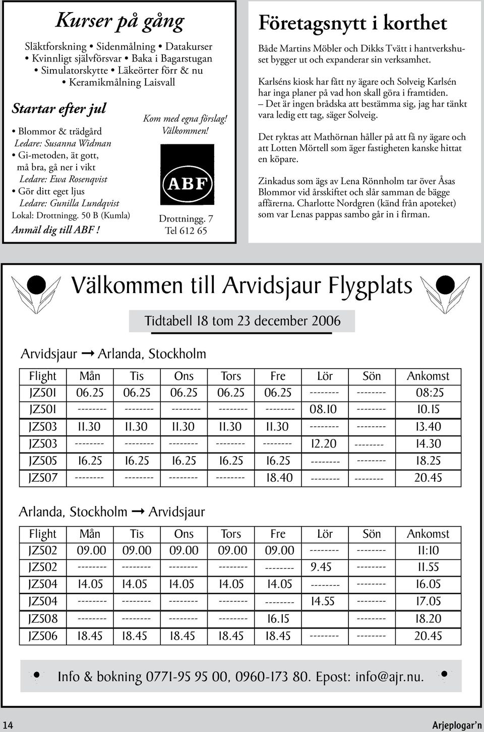 Drottnngg. 7 Tel 612 65 Företagsnytt korthet Både Martns Möbler och Dkks Tvätt hantverkshuset bygger ut och expanderar sn verksamhet.