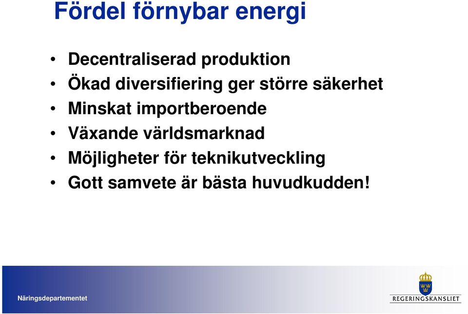 importberoende Växande världsmarknad Möjligheter