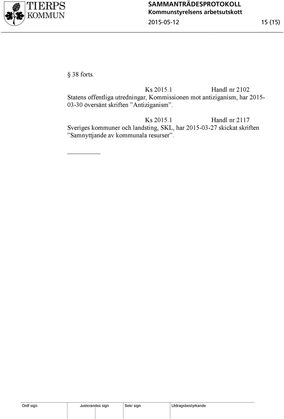 antiziganism, har 2015-03-30 översänt skriften Antiziganism. Ks 2015.