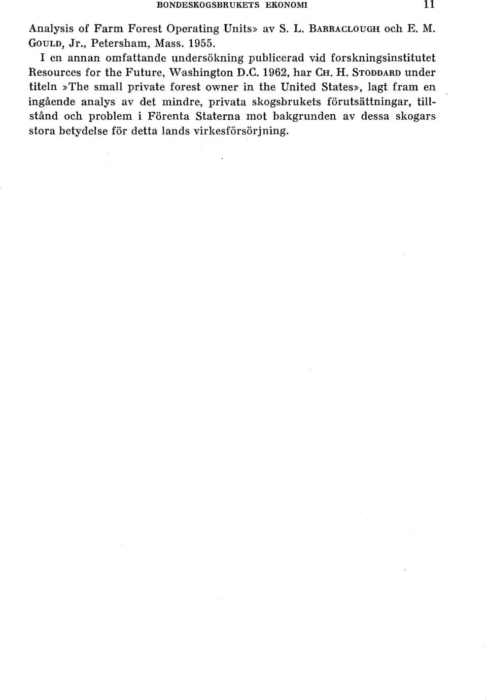 STODDARD under titen»the sma private forest owner in the United States», agt fram en ingående anays av det mindre, privata