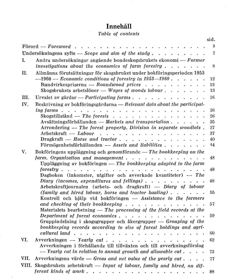 Amänna förutsättningar för skogsbruket under bokföringsperioden 1953-1960 - Economic conditions of forestry in 1953-1960. 12 Rundvirkespriserna - Roundwood prices. 12 skogsbrukets arbetsöner - W.