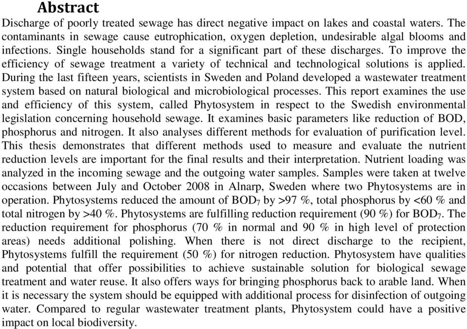 During the last fifteen years, scientists in Sweden and Poland developed a wastewater treatment system based on natural biological and microbiological processes.