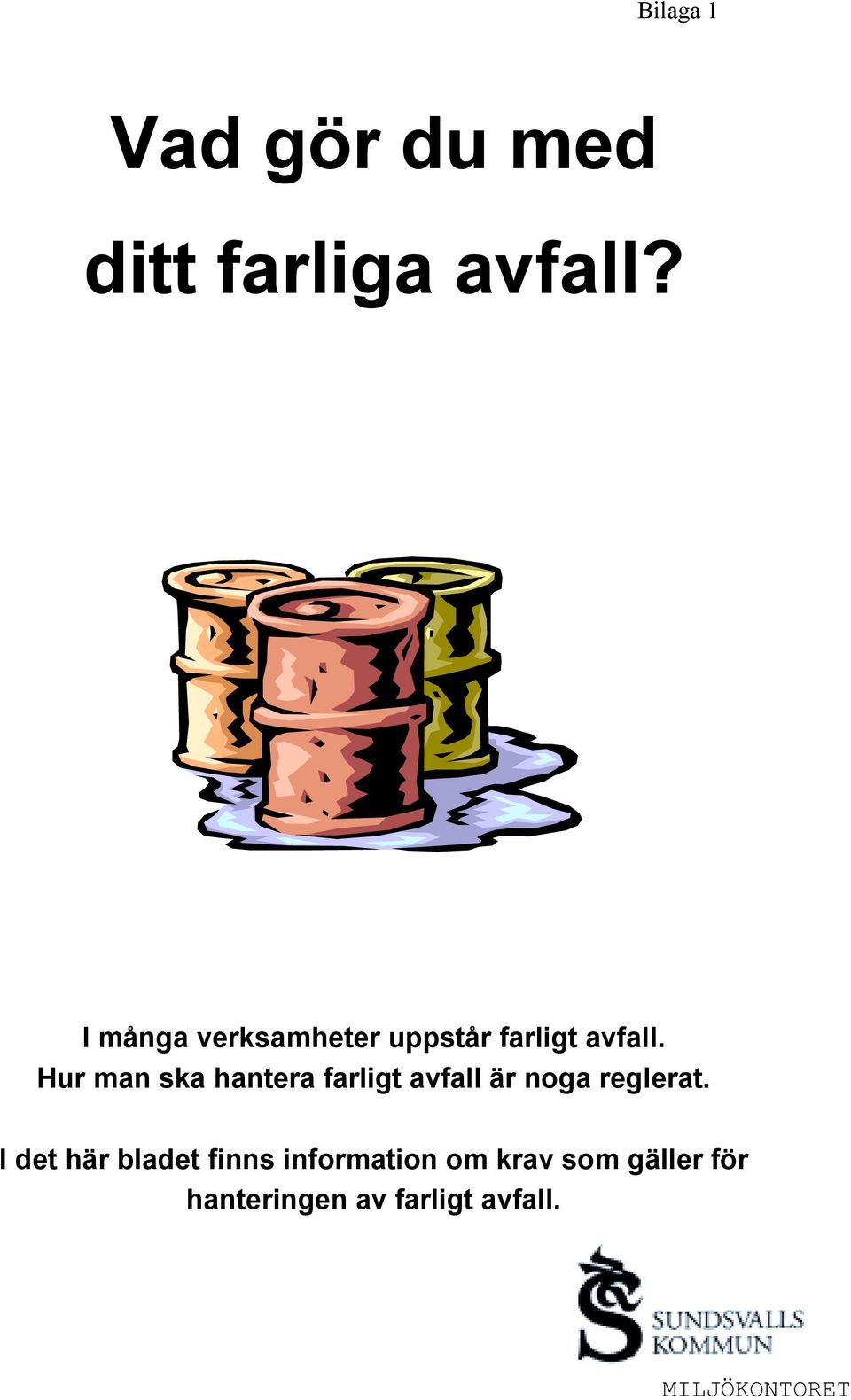 Hur man ska hantera farligt avfall är noga reglerat.