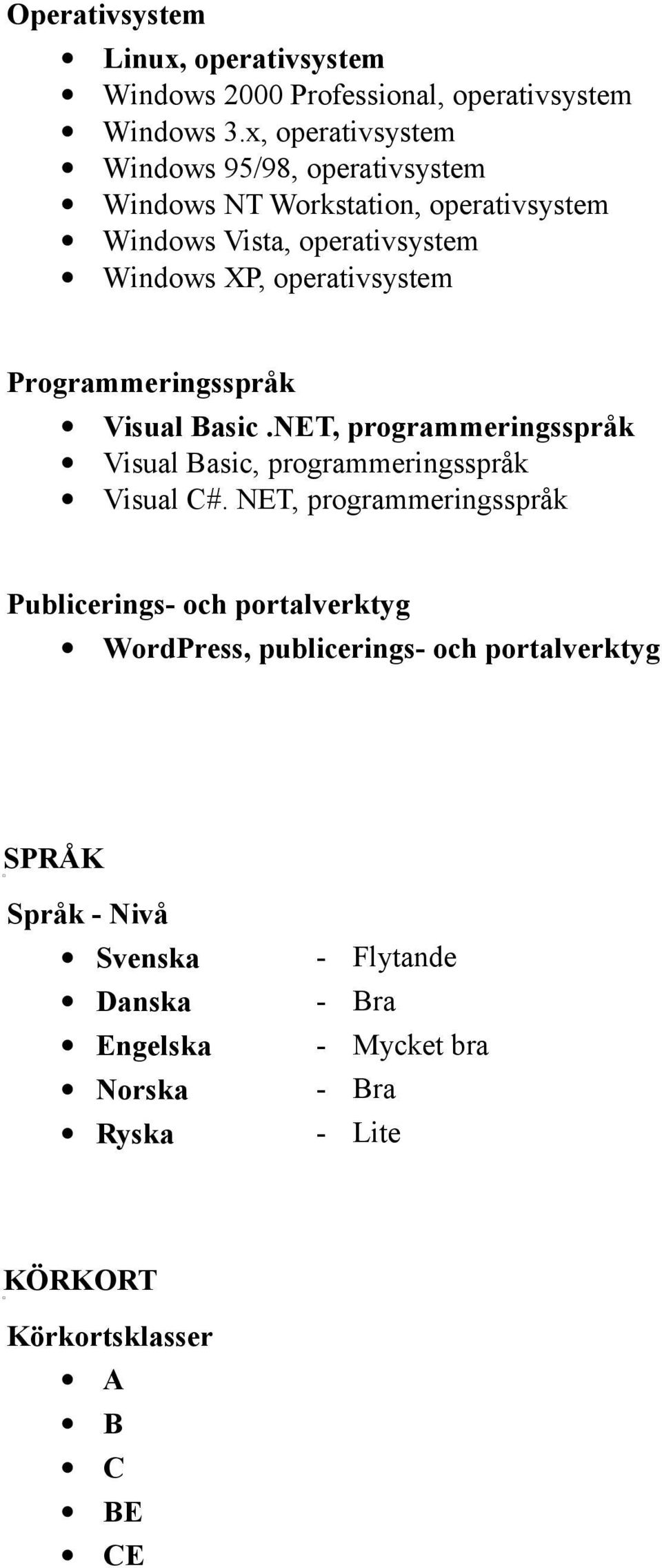 operativsystem Programmeringsspråk Visual Basic.NET, programmeringsspråk Visual Basic, programmeringsspråk Visual C#.