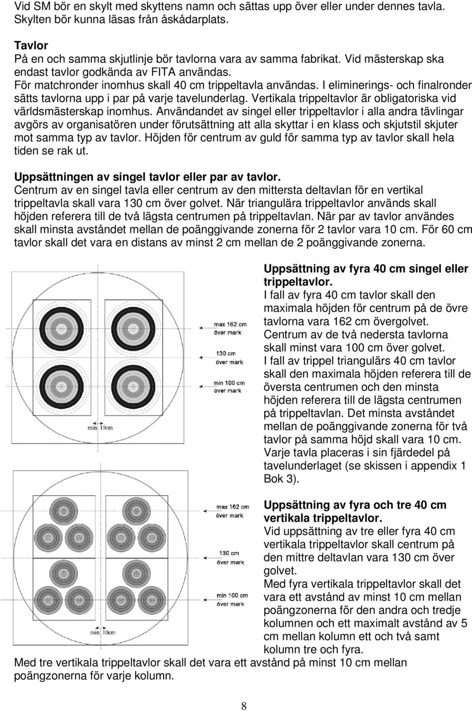 Vertikala trippeltavlor är obligatoriska vid världsmästerskap inomhus.