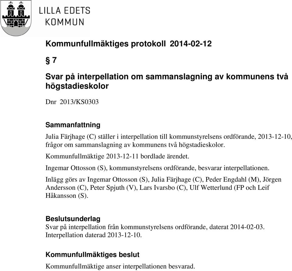 Ingemar Ottosson (S), kommunstyrelsens ordförande, besvarar interpellationen.