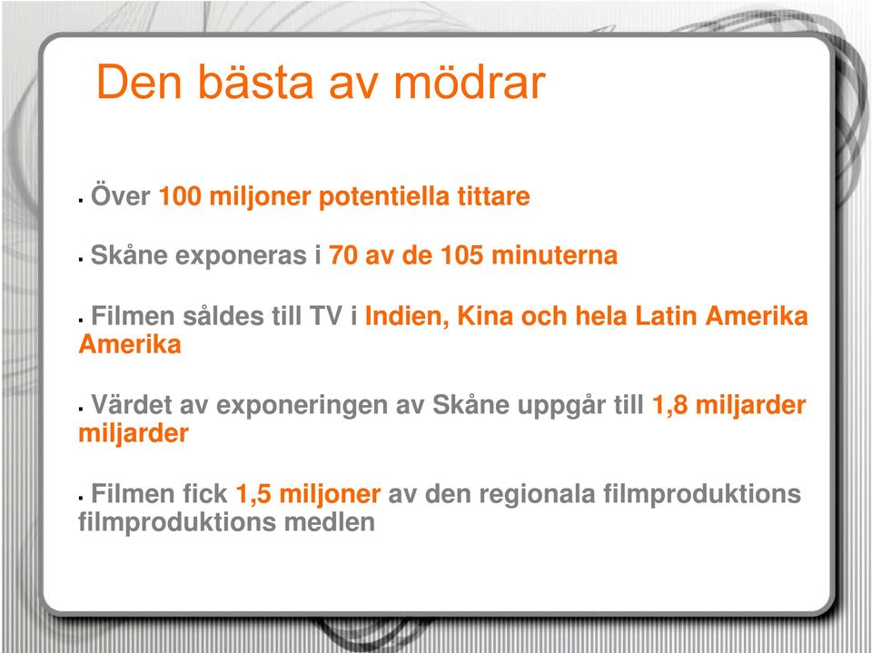 Amerika Amerika Värdet av exponeringen av Skåne uppgår till 1,8 miljarder