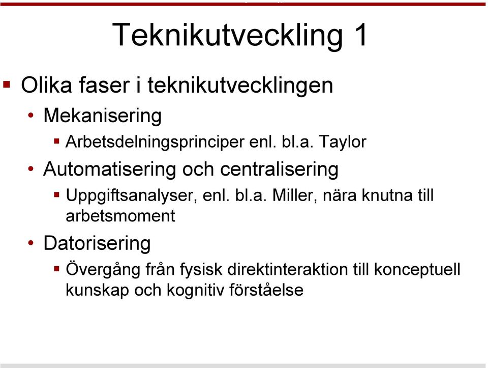 Taylor Automatisering och centralisering Uppgiftsanalyser, enl. bl.a.