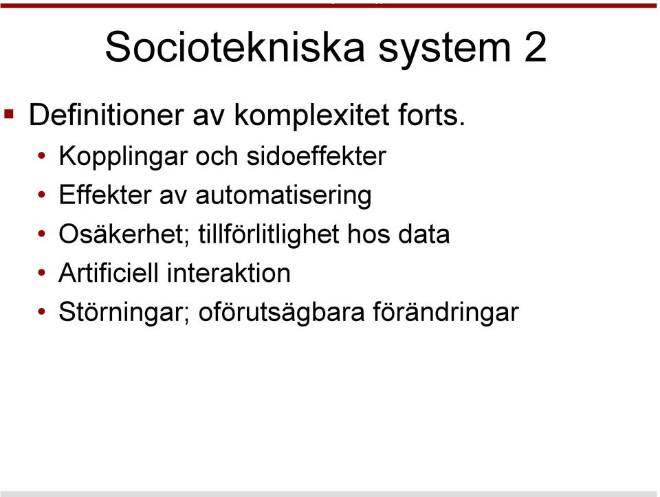 Kopplingar och sidoeffekter Effekter av