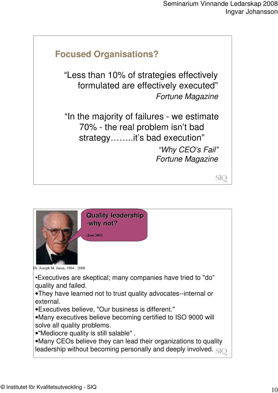 .it s bad execution Why CEO s Fail Fortune Magazine Quality leadership -why not? (June 2002) Dr. Joseph M.