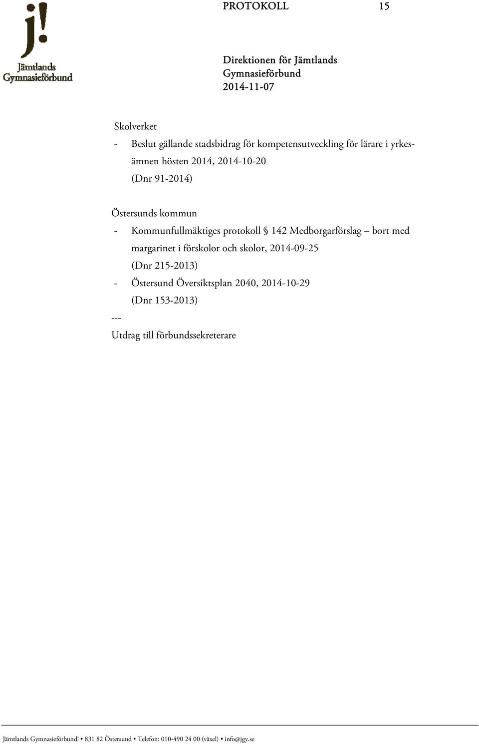 protokoll 142 Medborgarförslag bort med margarinet i förskolor och skolor, 2014-09-25 (Dnr
