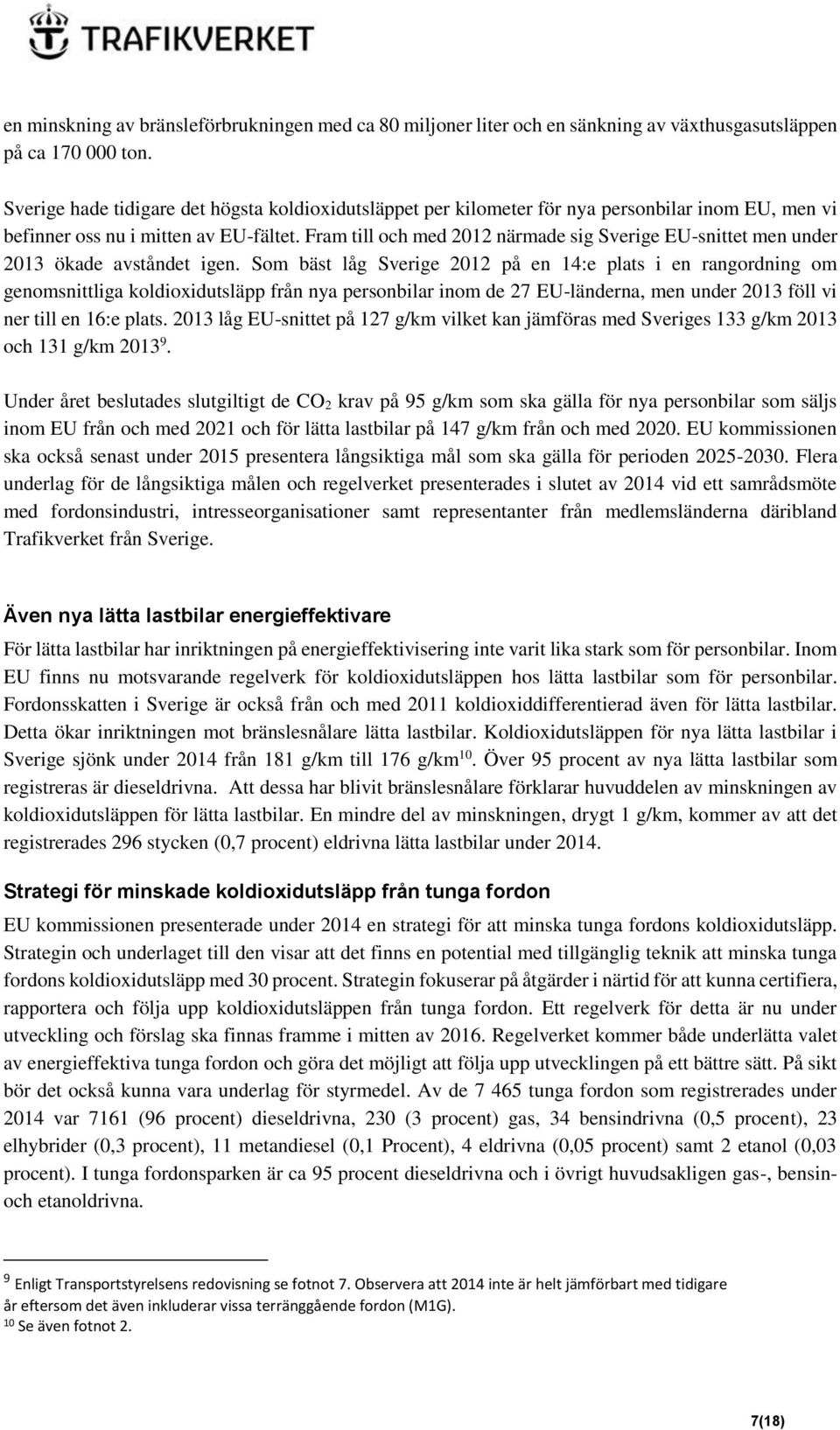 Fram till och med 2012 närmade sig Sverige EU-snittet men under 2013 ökade avståndet igen.