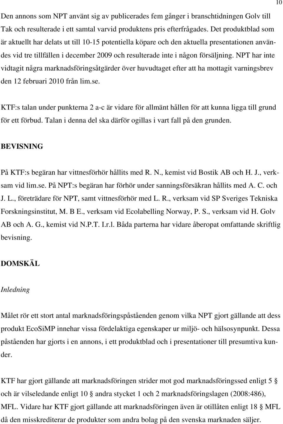 NPT har inte vidtagit några marknadsföringsåtgärder över huvudtaget efter att ha mottagit varningsbrev den 12 februari 2010 från lim.se.