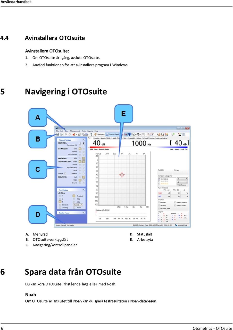 OTOsuite-verktygsfält C. Navigering/kontrollpaneler D. Statusfält E.