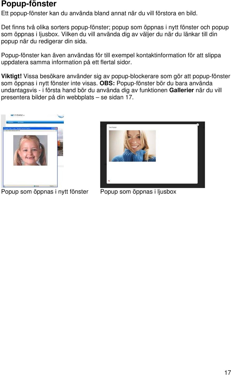 Popup-fönster kan även användas för till exempel kontaktinformation för att slippa uppdatera samma information på ett flertal sidor. Viktigt!
