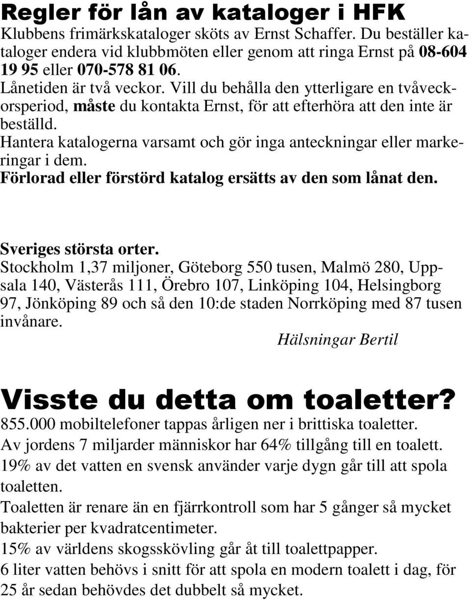 Hantera katalogerna varsamt och gör inga anteckningar eller markeringar i dem. Förlorad eller förstörd katalog ersätts av den som lånat den. Sveriges största orter.