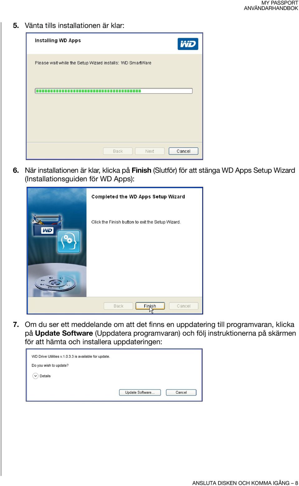 (Installationsguiden för WD Apps): 7.