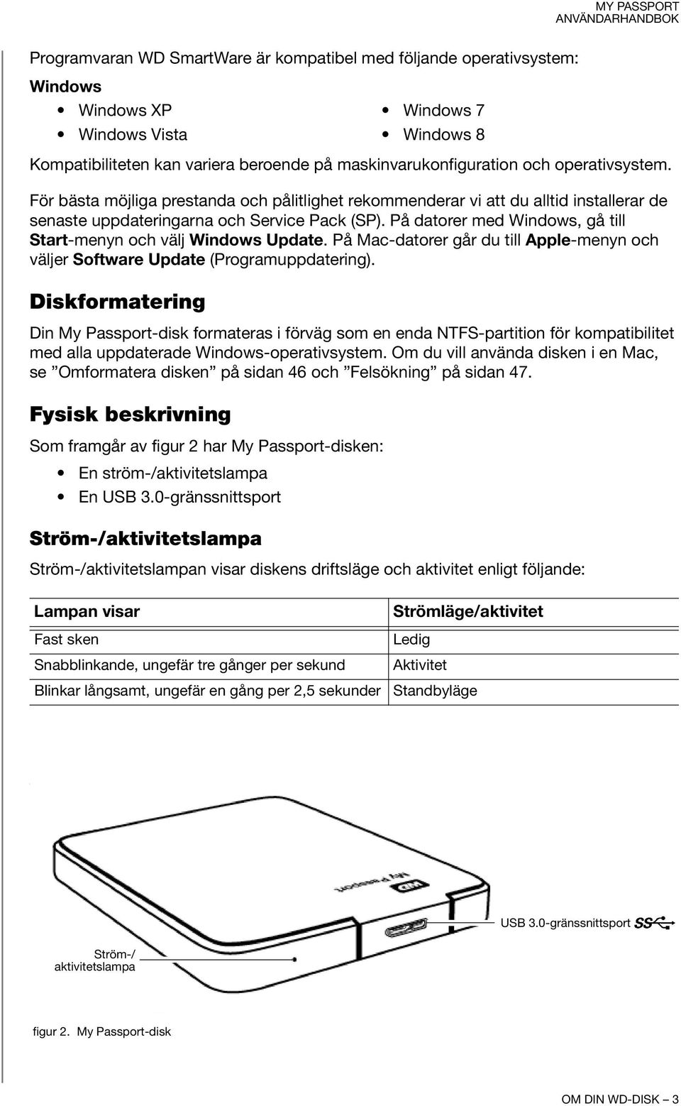 På datorer med Windows, gå till Start-menyn och välj Windows Update. På Mac-datorer går du till Apple-menyn och väljer Software Update (Programuppdatering).