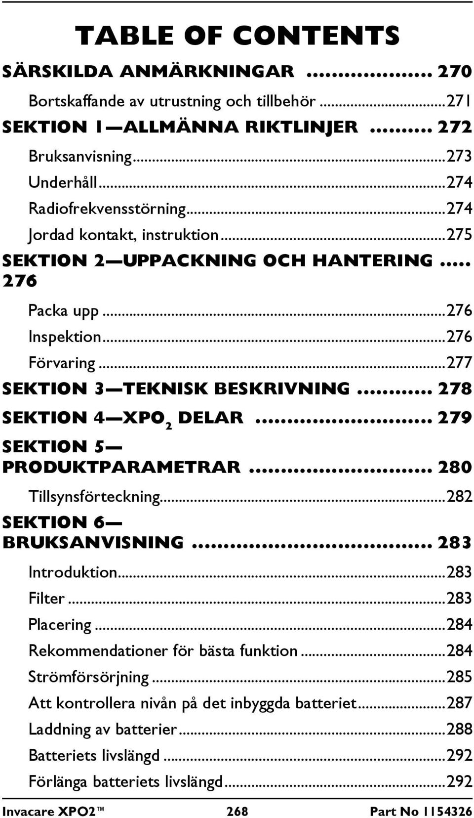 .. 279 SEKTION 5 PRODUKTPARAMETRAR... 280 Tillsynsförteckning...282 SEKTION 6 BRUKSANVISNING... 283 Introduktion...283 Filter...283 Placering...284 Rekommendationer för bästa funktion.