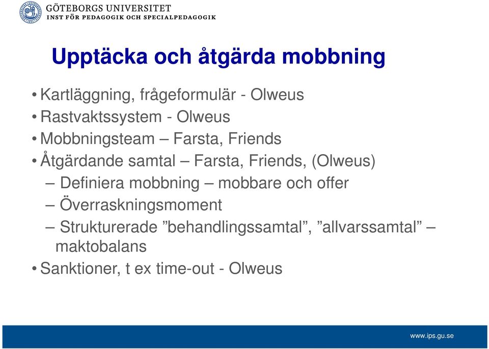 Farsta, Friends, (Olweus) Definiera mobbning mobbare och offer