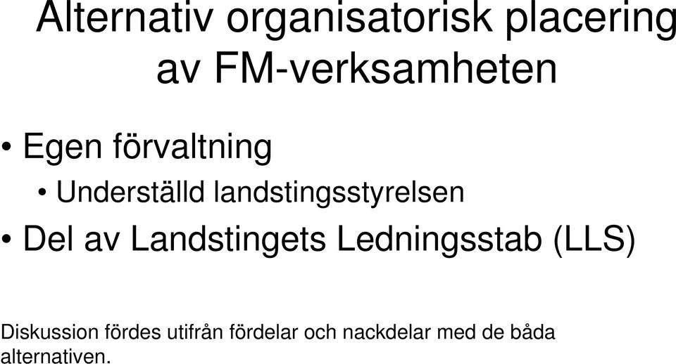 av Landstingets Ledningsstab (LLS) Diskussion fördes