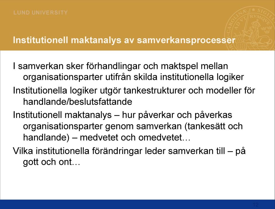 modeller för handlande/beslutsfattande Institutionell maktanalys hur påverkar och påverkas organisationsparter