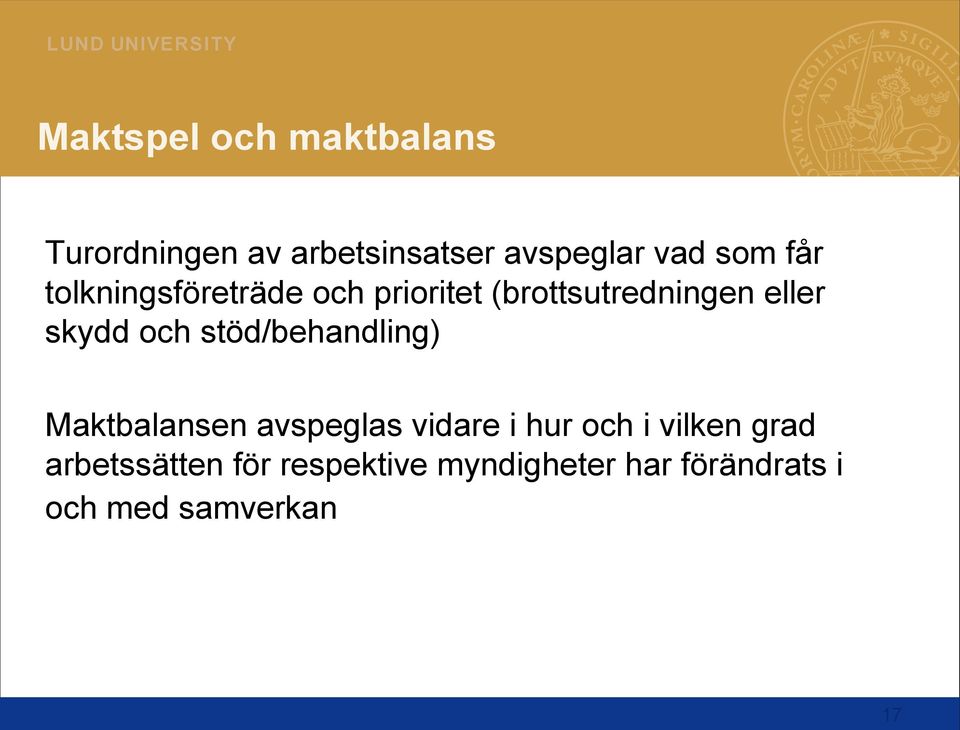 stöd/behandling) Maktbalansen avspeglas vidare i hur och i vilken grad