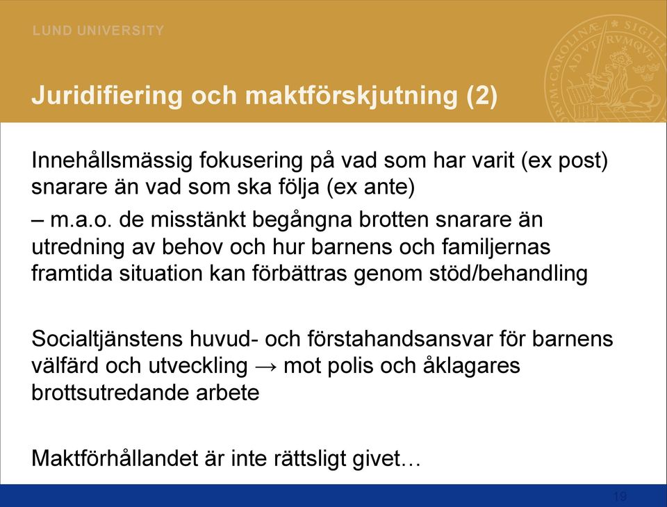 de misstänkt begångna brotten snarare än utredning av behov och hur barnens och familjernas framtida situation kan