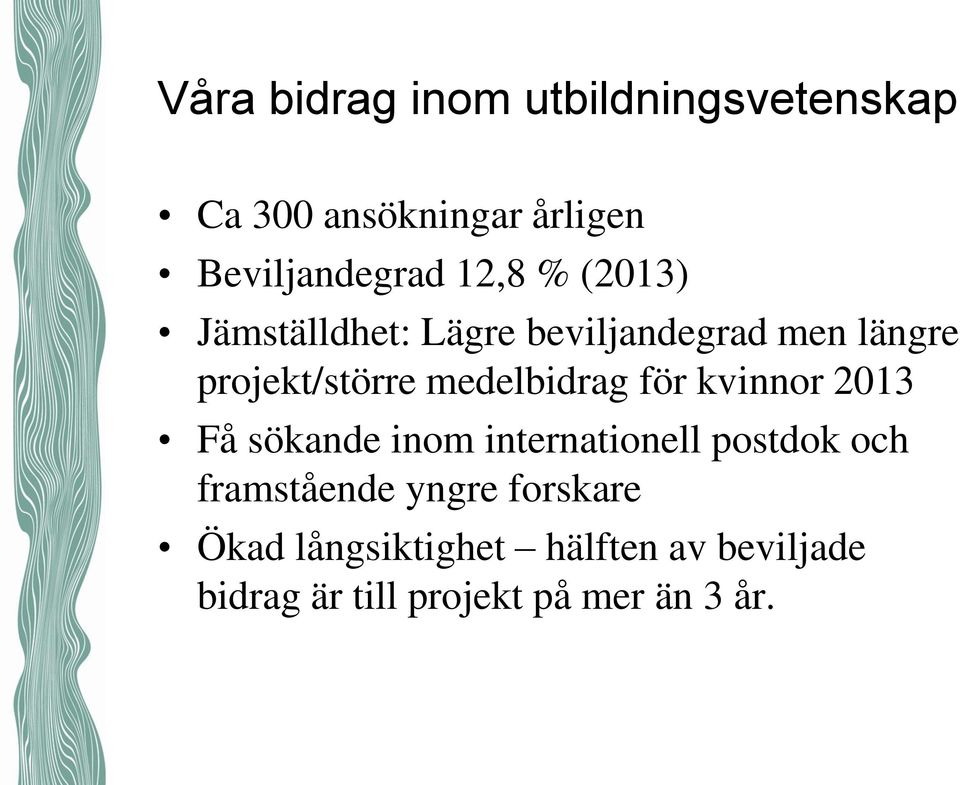 medelbidrag för kvinnor 2013 Få sökande inom internationell postdok och