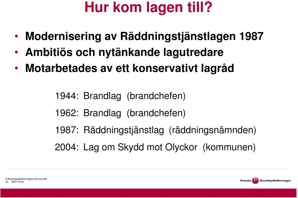 lagutredare Motarbetades av ett konservativt lagråd 1944: Brandlag