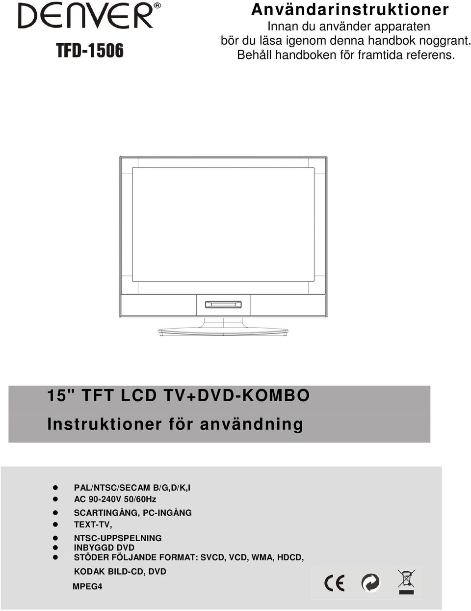 15" TFT LCD TV+DVD-KOMBO Instruktioner för användning PAL/NTSC/SECAM B/G,D/K,I AC 90-240V