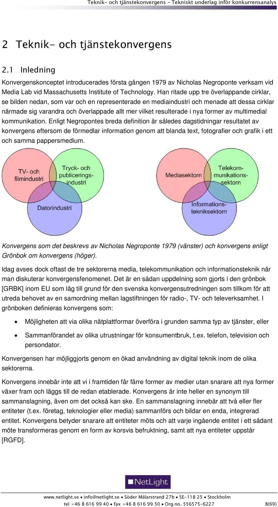 i nya former av multimedial kommunikation.